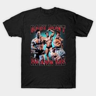 Mike O'Hearn Baby Don't Hurt Me T-Shirt
